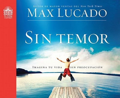 Sin Temor: Imagina Tu Vida Sin Preocupacion - Lucado, Max, and Rojas, David (Narrator)