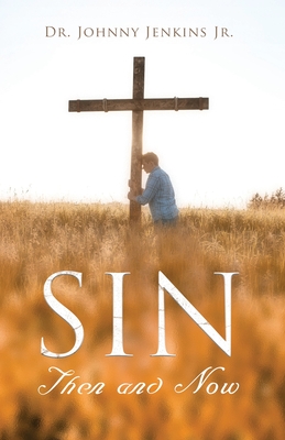 Sin Then and Now - Jenkins, Johnny, Dr., Jr.