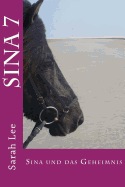 Sina und das Geheimnis: Pferdebuch fr Kinder und Jugendliche - Band 7
