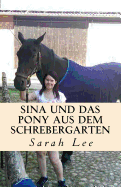 Sina Und Das Pony Aus Dem Schrebergarten: Ein Pferderoman