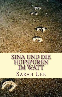 Sina und die Hufspuren im Watt - Lee, Sarah