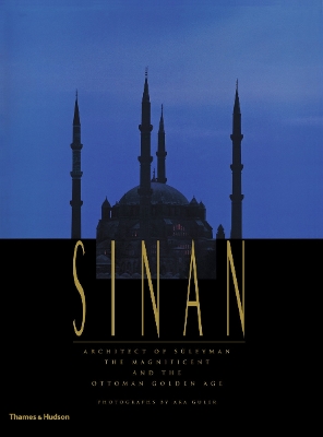 Sinan: Architect of Sleyman the Magnificent and the Ottoman Golden Age - Freely, John, and Romano Burelli, Augusto