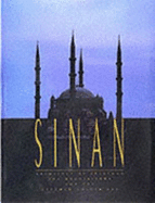 Sinan: Architect of Suleyman the Magnificent and the Ottoman Golden Age - Freely, John, and Yerasimos, Stephane, and Burelli, Augusto Romano