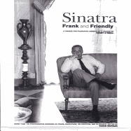 Sinatra: Frank and Friendly: A Unique Photographic Memoir of a Legend