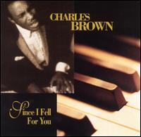 Since I Fell for You - Charles Brown