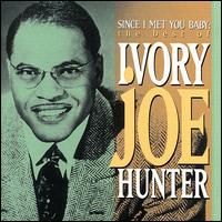 Since I Met You Baby: The Best of Ivory Joe Hunter - Ivory Joe Hunter