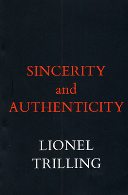 Sincerity and Authenticity - Trilling, Lionel, Professor