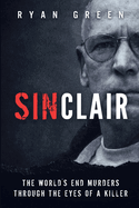 Sinclair: The World's End Murders Through the Eyes of a Killer