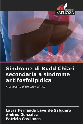 Sindrome di Budd Chiari secondaria a sindrome antifosfolipidica - Laverde Salguero, Laura Fernanda, and Gonzlez, Andres, and Gavilanes, Patricio