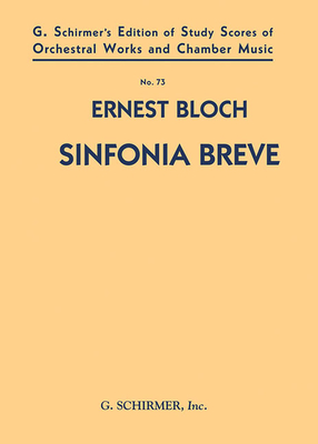 Sinfonia Breve: Study Score No. 73 - Bloch, Ernest (Composer)