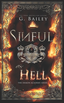 Sinful As Hell: A Reverse Harem Bully Academy Romance - Bailey, G