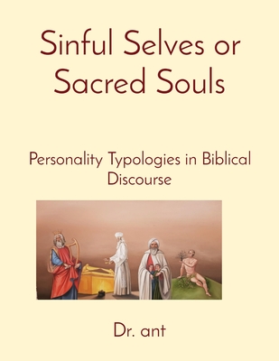 Sinful Selves or Sacred Souls: Personality Typologies in Biblical Discourse - Vento, Anthony T