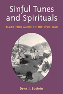 Sinful Tunes and Spirituals: Black Folk Music to the Civil War