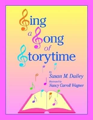 Sing a Song of Storytime - Dailey, Susan M