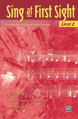 Sing at First Sight, Bk 2: Foundations in Choral Sight-Singing - Beck, Andy, and Surmani, Karen Farnum, and Lewis, Brian