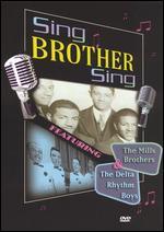 Sing Brother Sing: The Mills Brothers/The Delta Rhythm Boys