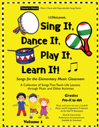 Sing It, Dance It, Play It, Learn It!: Songs for the Elementary Music Classroom