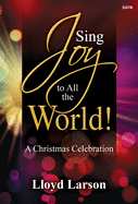 Sing Joy to All the World!: A Christmas Celebration