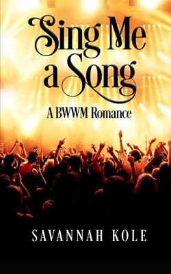 Sing Me A Song: A BWWM Romance - Kole, Savannah