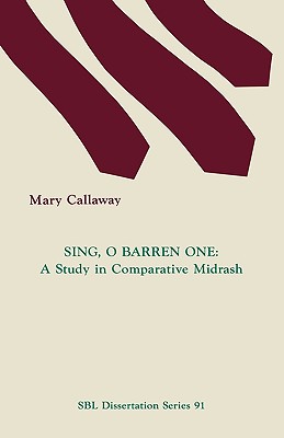 Sing, O Barren One: A Study in Comparative Midrash - Callaway, Mary