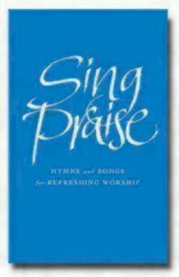 Sing Praise: Hymns and songs for refreshing worship - Harrison, Anne (Editor), and Moger, Peter (Editor), and Hampel, Michael (Editor)