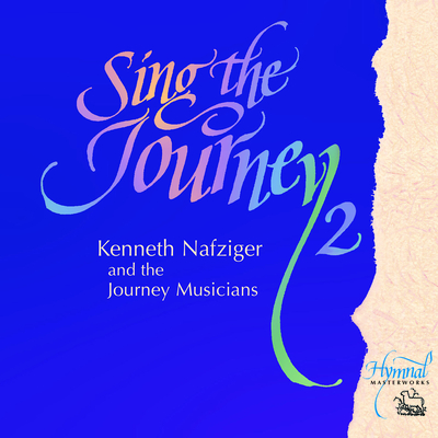 Sing the Journey Volume 2 - Nafziger, Kenneth