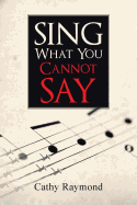 Sing What You Cannot Say