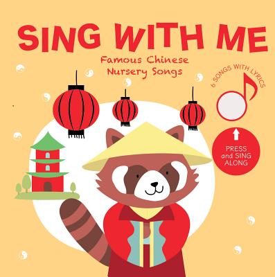 Sing with Me Famous Chinese Nursery Songs: Press and Listen! - Cali's Books Publishing House (Creator), and Spinassi, Clara (Illustrator)
