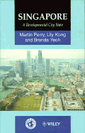 Singapore: A Developmental City State - Kong, Lily, and Perry, Martin, Dr., and Yeoh, Brenda, Professor