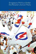 Singapore Politics Under the People's Action Party