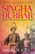 SINGHA DURBAR: Rise and Fall of the Rana Regime of Nepal