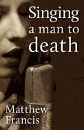 Singing a Man to Death and Other Short Stories