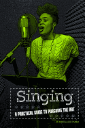 Singing: A Practical Guide to Pursuing the Art