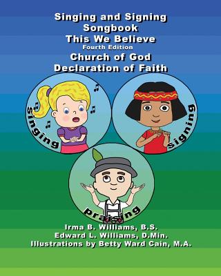 Singing and Signing Songbook This We Believe Fourth Edition - Williams D Min, Edward L, and Williams B S, Irma B