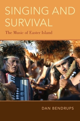 Singing and Survival: The Music of Easter Island - Bendrups, Dan