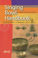 Singing Bowl Handbook: Singing Bowls - Tingshaws - Bell - Dorje