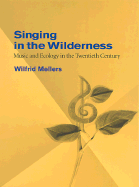 Singing in the Wilderness: Music and Ecology in the Twentieth Century