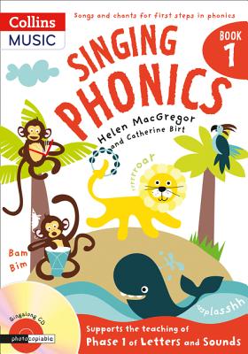 Singing Phonics - MacGregor, Helen, and Birt, Catherine, and Collins Music (Prepared for publication by)