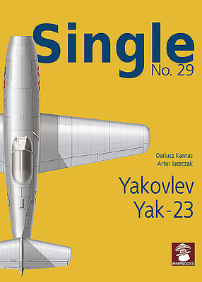 Single 29: Yakovlev Yak-23 - Karnas, Dariusz, and Juszczak, Artur