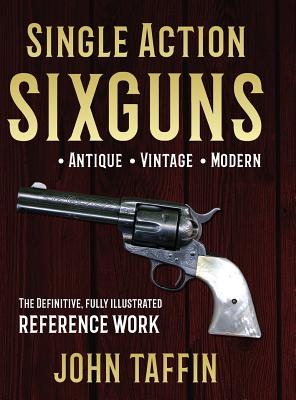 Single Action Sixguns - Taffin, John