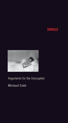 Single: Arguments for the Uncoupled - Cobb, Michael