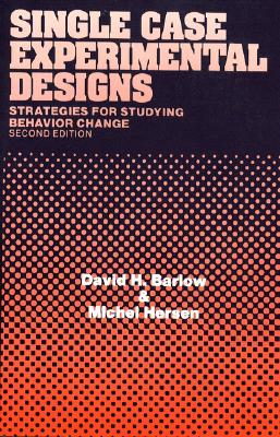 Single Case Experimental Designs - Hersen, Michel, Dr., PH.D., and Barlow, David H, PhD
