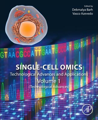 Single-Cell Omics: Volume 1: Technological Advances and Applications - Barh, Debmalya (Editor), and Azevedo, Vasco Ariston De Car (Editor)