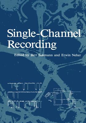 Single-Channel Recording - Sakmann, Bert (Editor)