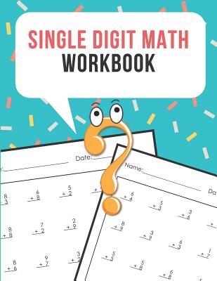 Single Digit Math Workbook: One Page A Day Math Single Digit Addition Problem Workbook for Prek to 1st Grade Students - Noosita, Nina