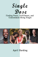 Single Dose: Finding Peace, Fulfillment, and Contentment Being Single