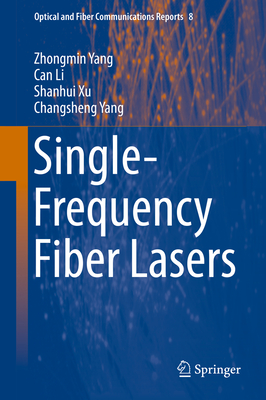 Single-Frequency Fiber Lasers - Yang, Zhongmin, and Li, Can, and Xu, Shanhui