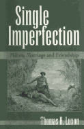Single Imperfection: Milton, Marriage, and Friendship