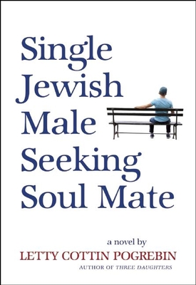Single Jewish Male Seeking Soul Mate - Pogrebin, Letty Cottin