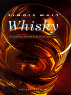 Single Malt Whisky: The Illustrated Identifier to 80 of the Finest Malts - Arthur, Helen